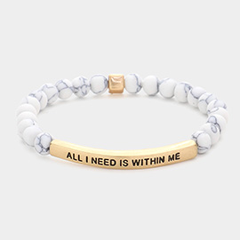 All I Need Is Within Me Message Natural Stone Stretch Bracelet