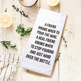 A Friend Knows When To Pour The Wine Message Kitchen Towel