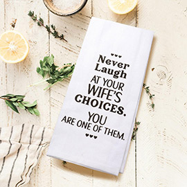 Never Laugh at Your Wifes Choices Message Kitchen Towel