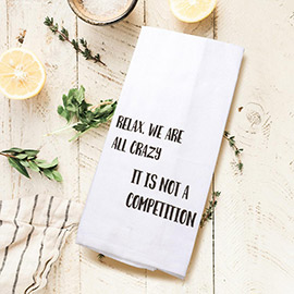 Relax We All Crazy Message Kitchen Towel