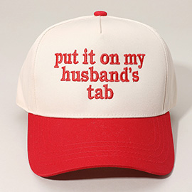 PUT IT ON MY HUSBANDS TAB Message Embroidered Baseball Cap